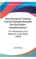 Berechnung Der Leistung Und Des Dampfverbrauches Der Eincylinder-Dampfmaschinen