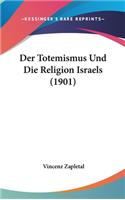 Der Totemismus Und Die Religion Israels (1901)