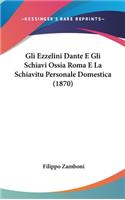 Gli Ezzelini Dante E Gli Schiavi Ossia Roma E La Schiavitu Personale Domestica (1870)