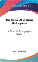 The Name of William Shakespeare: A Study in Orthography (1906)