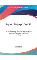 Reports of Adjudged Cases V2