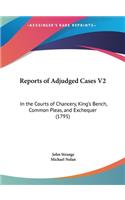 Reports of Adjudged Cases V2