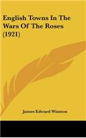 English Towns in the Wars of the Roses (1921)