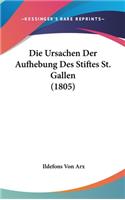 Die Ursachen Der Aufhebung Des Stiftes St. Gallen (1805)