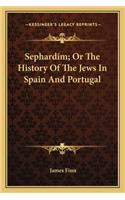 Sephardim; Or The History Of The Jews In Spain And Portugal