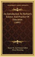 An Introduction To Herbart's Science And Practice Of Education (1895)