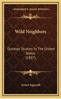 Wild Neighbors: Outdoor Studies in the United States (1897)