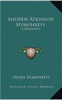 Andrew Atkinson Humphreys: A Biography