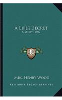A Life's Secret: A Story (1902)(English)
