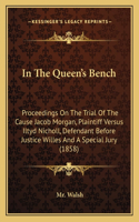 In The Queen's Bench: Proceedings On The Trial Of The Cause Jacob Morgan, Plaintiff Versus Iltyd Nicholl, Defendant Before Justice Willes And A Special Jury (1858)(English)