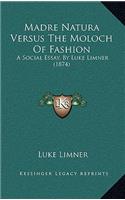 Madre Natura Versus the Moloch of Fashion