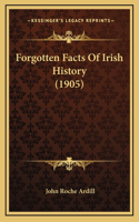 Forgotten Facts Of Irish History (1905)