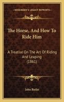 Horse, And How To Ride Him