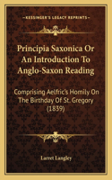 Principia Saxonica Or An Introduction To Anglo-Saxon Reading