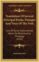 Translation Of Several Principal Books, Passages And Texts Of The Veds