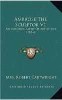 Ambrose The Sculptor V1: An Autobiography Of Artist Life (1854)