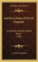 Essai Sur La Science Et L'Art De L'Ingenieur: Aux Premiers Siecles De L'Empire Romain (1908)