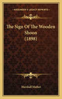 The Sign Of The Wooden Shoon (1898)