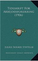 Tidsskrift For Arbejderforsikring (1906)