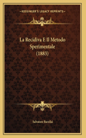 La Recidiva E Il Metodo Sperimentale (1883)