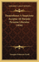 Demosthenes A Suspicione Acceptae Ab Harpalo Pecuniae Liberatus (1836): (Latin)