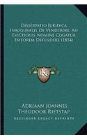 Dissertatio Juridica Inauguralis De Venditore, An Evictionis Nomine Cogatur Emtorem Defendere (1854)