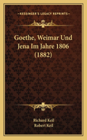 Goethe, Weimar Und Jena Im Jahre 1806 (1882)
