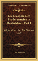Die Diaspora Der Brudergemeine in Deutschland, Part 1: Allgemeines Uber Die Diaspora (1905)