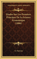 Etudes Sur Les Premiers Principes De La Science Economique (1886)