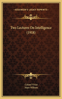 Two Lectures On Intelligence (1918)