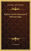 Raphael's Ancient Manuscript of Talismanic Magic