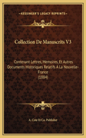 Collection De Manuscrits V3: Contenant Lettres, Memoires, Et Autres Documents Historiques Relatifs A La Nouvelle-France (1884)