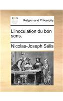 L'inoculation du bon sens.