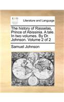 The history of Rasselas, Prince of Abissinia. A tale. In two volumes. By Dr. Johnson. Volume 2 of 2
