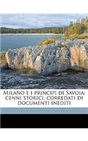 Milano E I Principi Di Savoia; Cenni Storici, Corredati Di Documenti Inediti