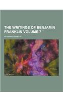 The Writings of Benjamin Franklin Volume 7
