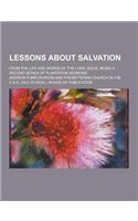 Lessons about Salvation; From the Life and Words of the Lord Jesus. Being a Second Series of Plantation Sermons: (English)
