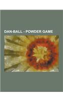 Dan-Ball - Powder Game: Powder Game Backgrounds, Powder Game Elements, Powder Game Objects, Powder Game Physics, Powder Game Player, Powder Ga