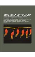 Gesu Nella Letteratura: Vangeli Apocrifi, Vangelo, Apocrifo, Vangelo Segreto Di Marco, Protovangelo Di Giacomo, Vangelo Di Pietro(Italian)
