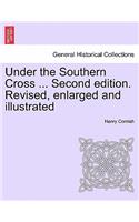 Under the Southern Cross ... Second edition. Revised, enlarged and illustrated