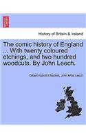 The Comic History of England ... with Twenty Coloured Etchings, and Two Hundred Woodcuts. by John Leech.