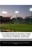 The Formation of Baseball Parks Including Wooden, Jewel Box and Multi-Purpose Stadiums