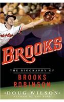 Brooks: The Biography of Brooks Robinson