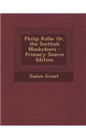 Philip Rollo: Or, the Scottish Musketeers