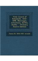 Vital Record of Rehoboth, 1642-1896. Marriages, Intentions, Births, Deaths