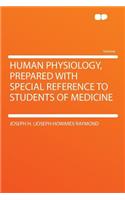 Human Physiology, Prepared with Special Reference to Students of Medicine