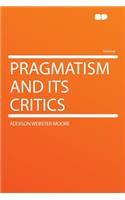 Pragmatism and Its Critics