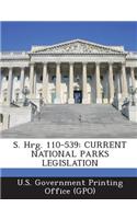 S. Hrg. 110-539: Current National Parks Legislation(English)