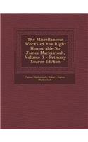 The Miscellaneous Works of the Right Honourable Sir James Mackintosh, Volume 3