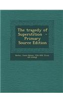 The Tragedy of Superstition - Primary Source Edition